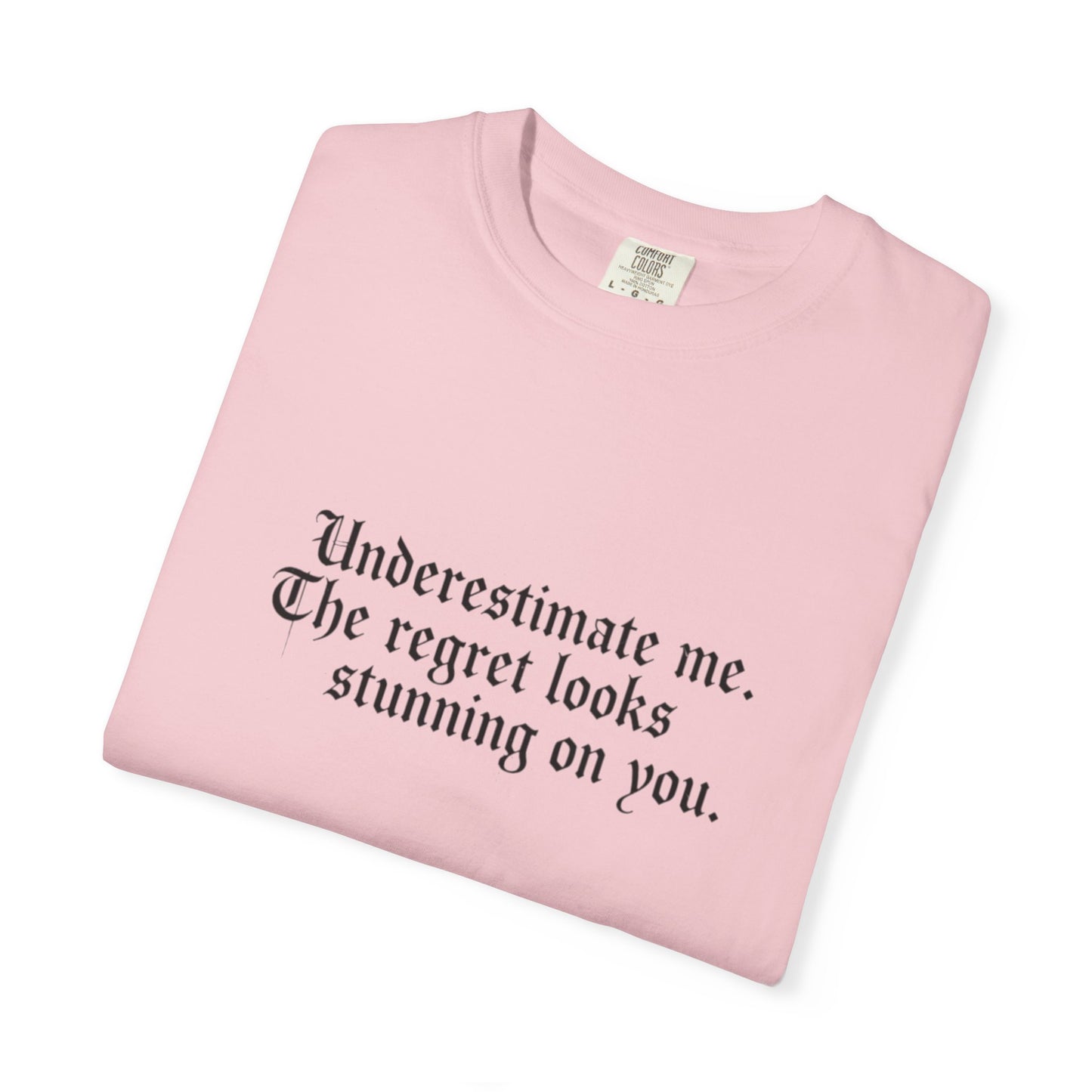 Underestimate Regret Quote T-Shirt | Typographic Graphic Tee