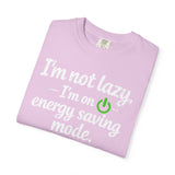 I'm Not Lazy I'm On Energy Saving Mode T-Shirt | Funny Sarcastic Quote