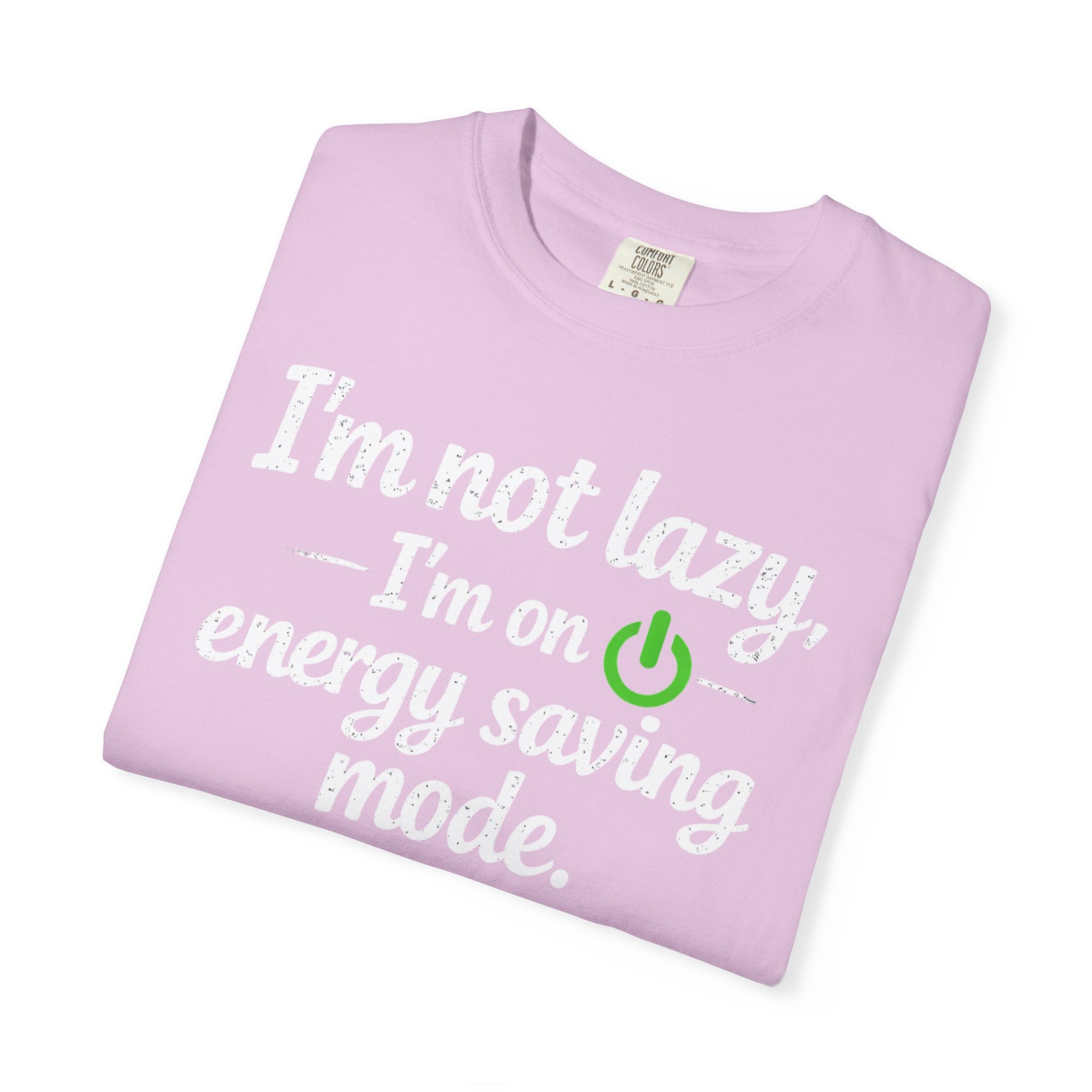 I'm Not Lazy I'm On Energy Saving Mode T-Shirt | Funny Sarcastic Quote