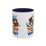 Too Tired to Deal With Your Crap Mug | Accent Coffee Mug 11oz 15oz
