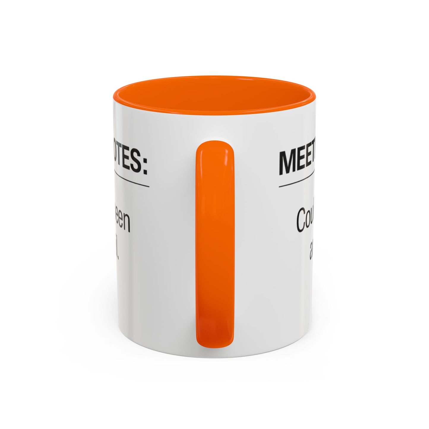 Meeting Notes: Could've Been an Email mug | Accent Coffee Mug 11oz 15oz