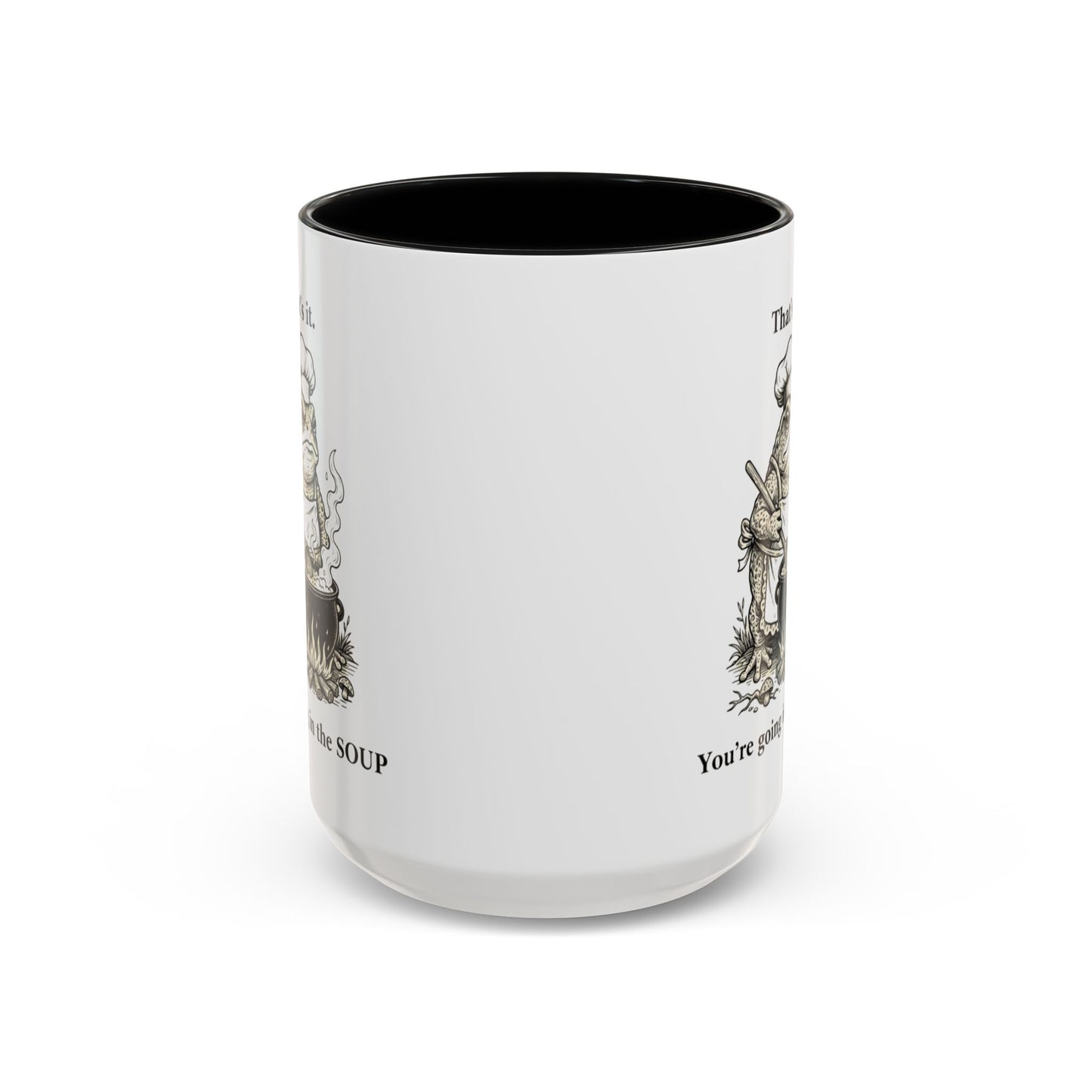 That's it. You're going in the Soup mug | Accent Coffee Mug