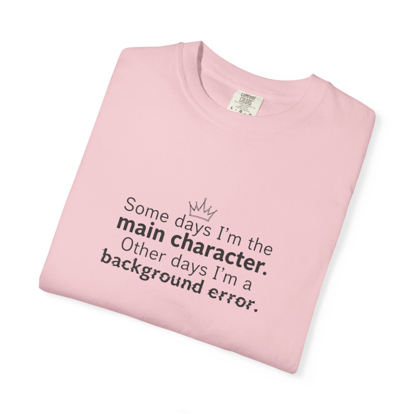 Main Character Quote T-Shirt | "Some days I'm the main character"