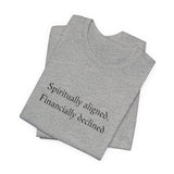 Spiritually aligned financially declined T-Shirt | Funny Spiritual Quote Tee