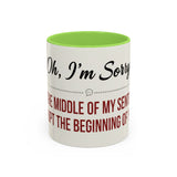 Funny Oh I'm Sorry mug