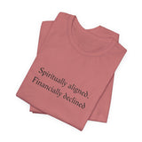 Spiritually aligned financially declined T-Shirt | Funny Spiritual Quote Tee