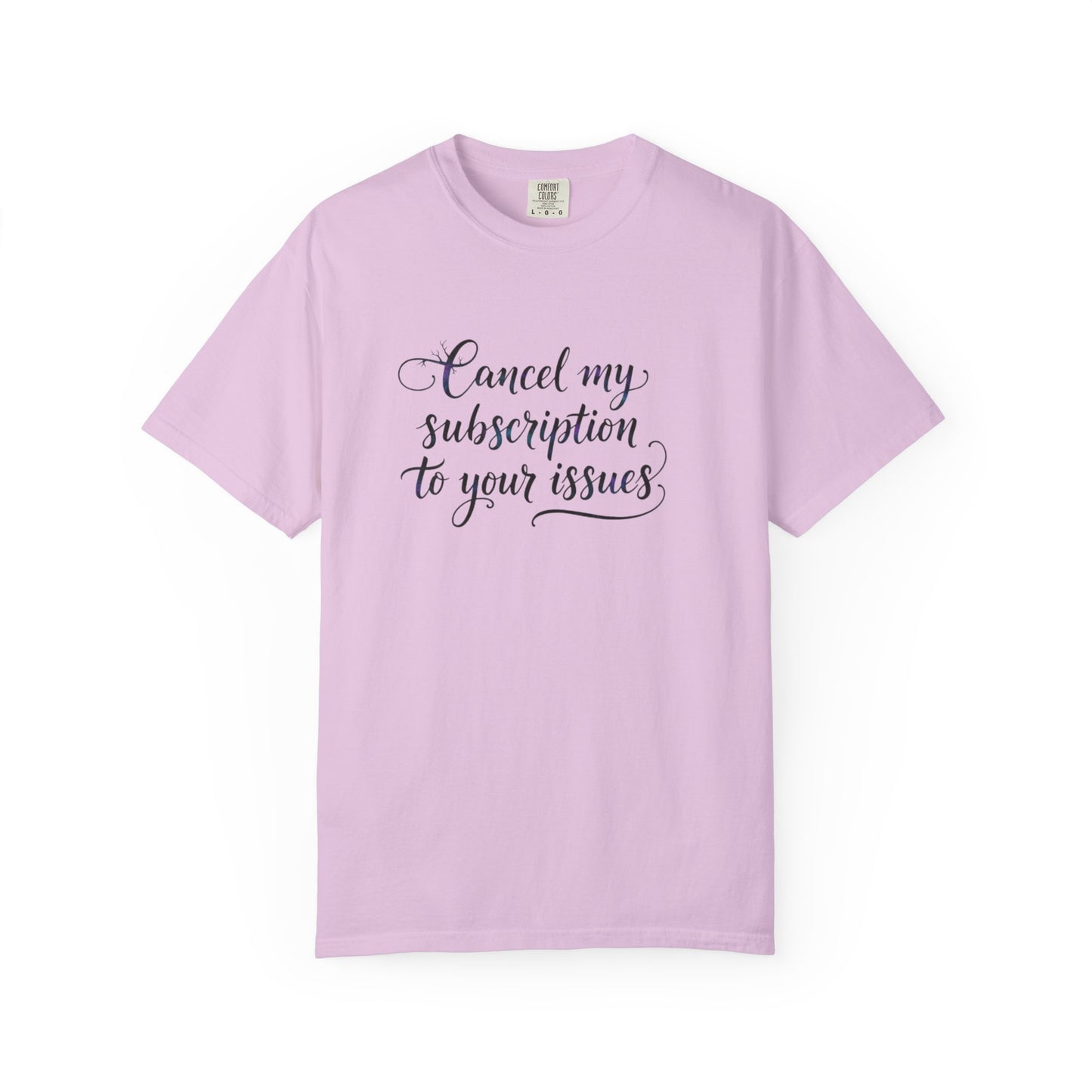 Cancel my subscription to your issues T-Shirt | Minimal Text Tee