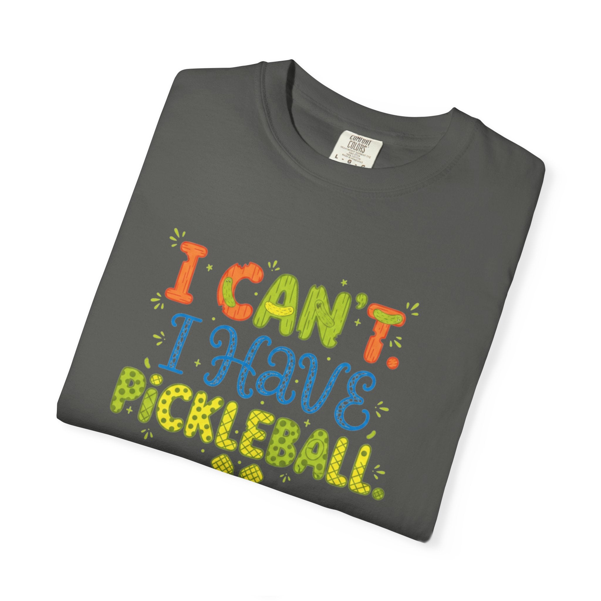I Can't I Have Pickleball T-Shirt | Pickleball Funny Graphic Tee