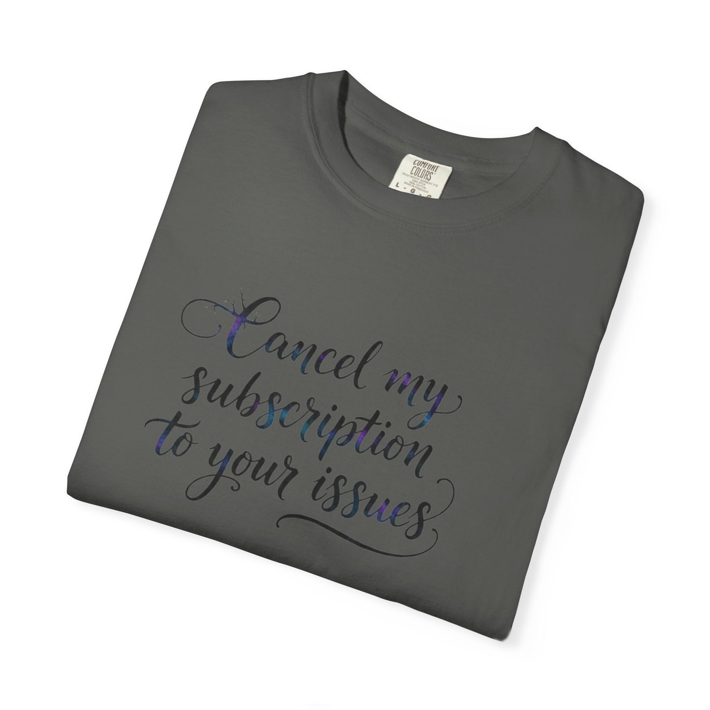 Cancel my subscription to your issues T-Shirt | Minimal Text Tee