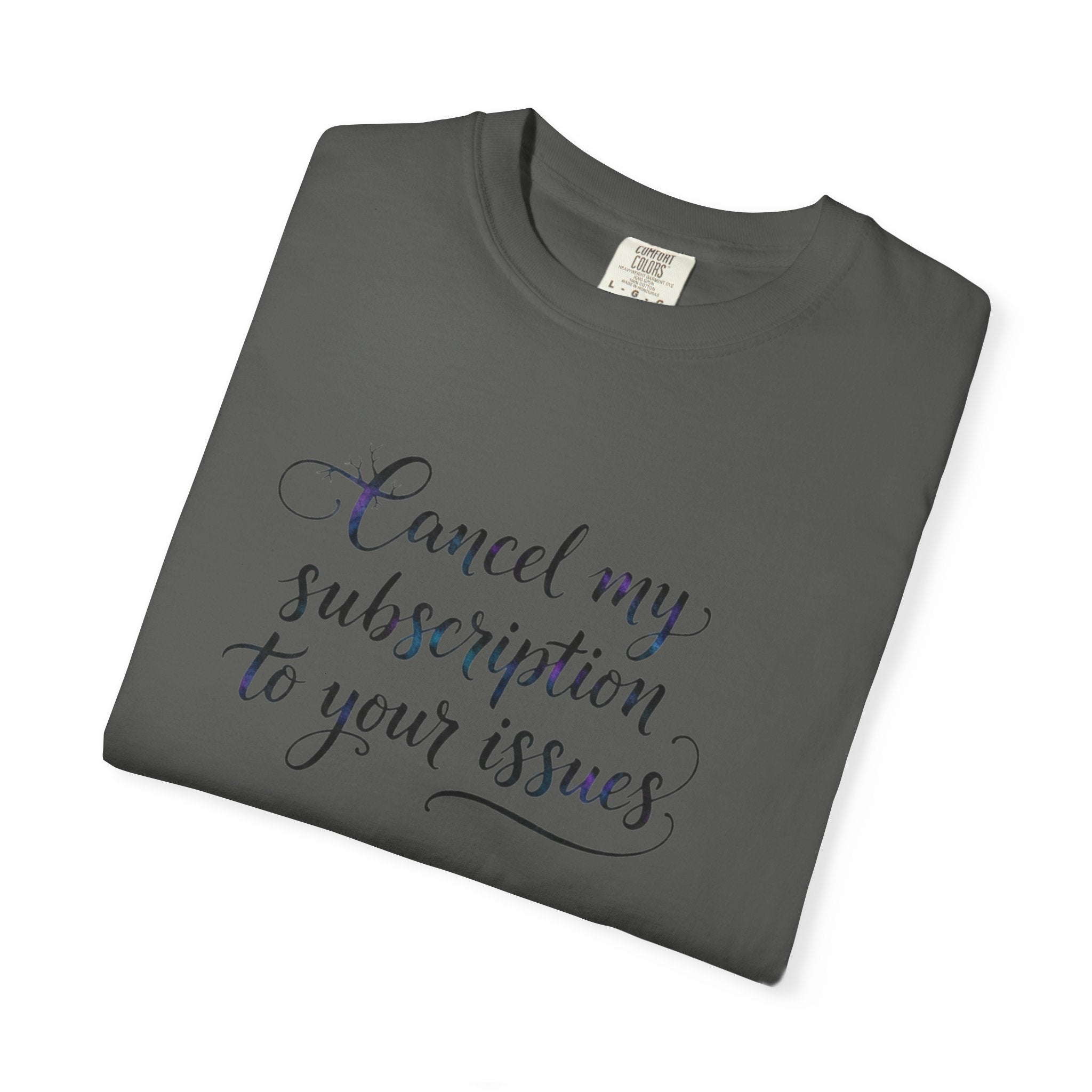 Cancel my subscription to your issues T-Shirt | Minimal Text Tee