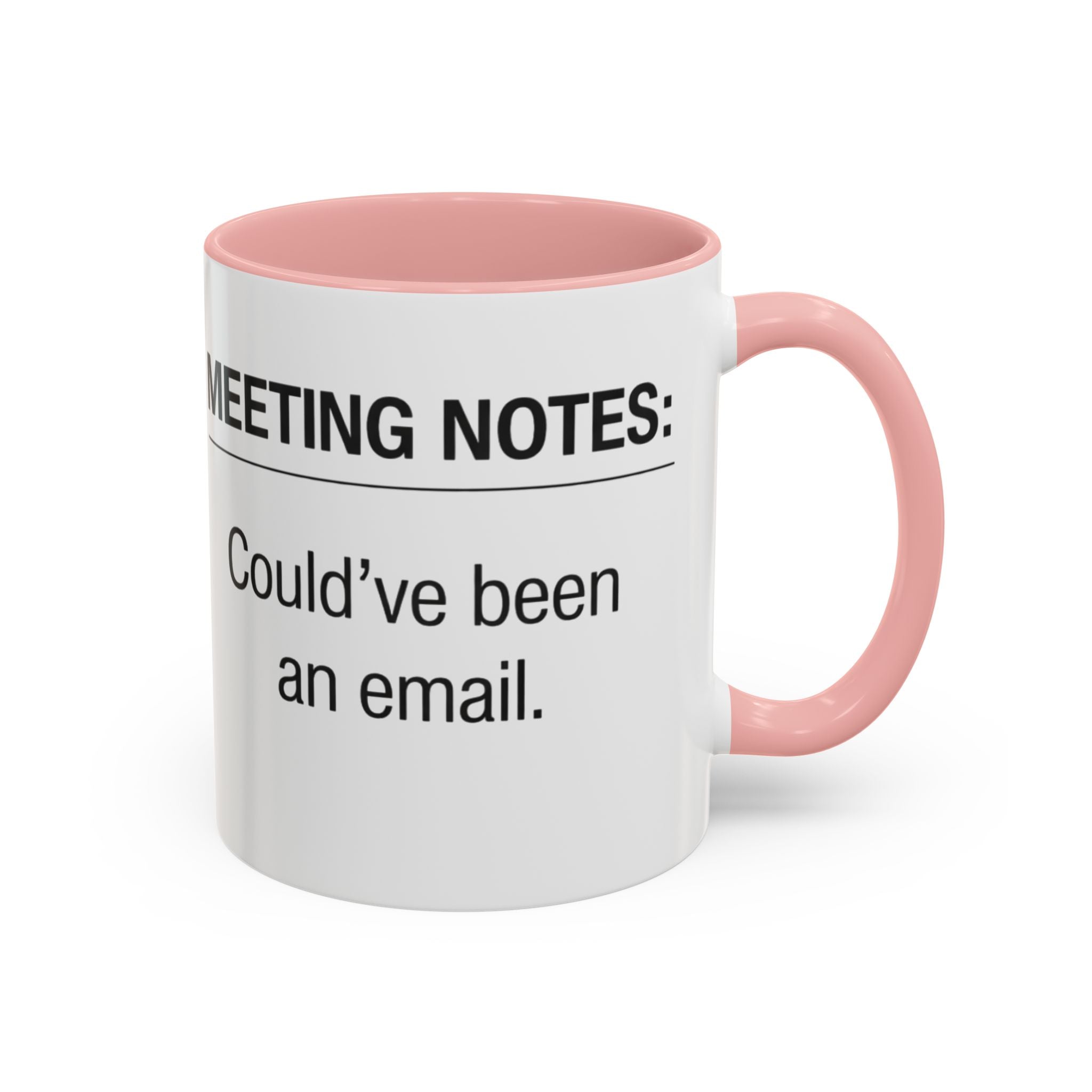 Meeting Notes: Could've Been an Email mug | Accent Coffee Mug 11oz 15oz