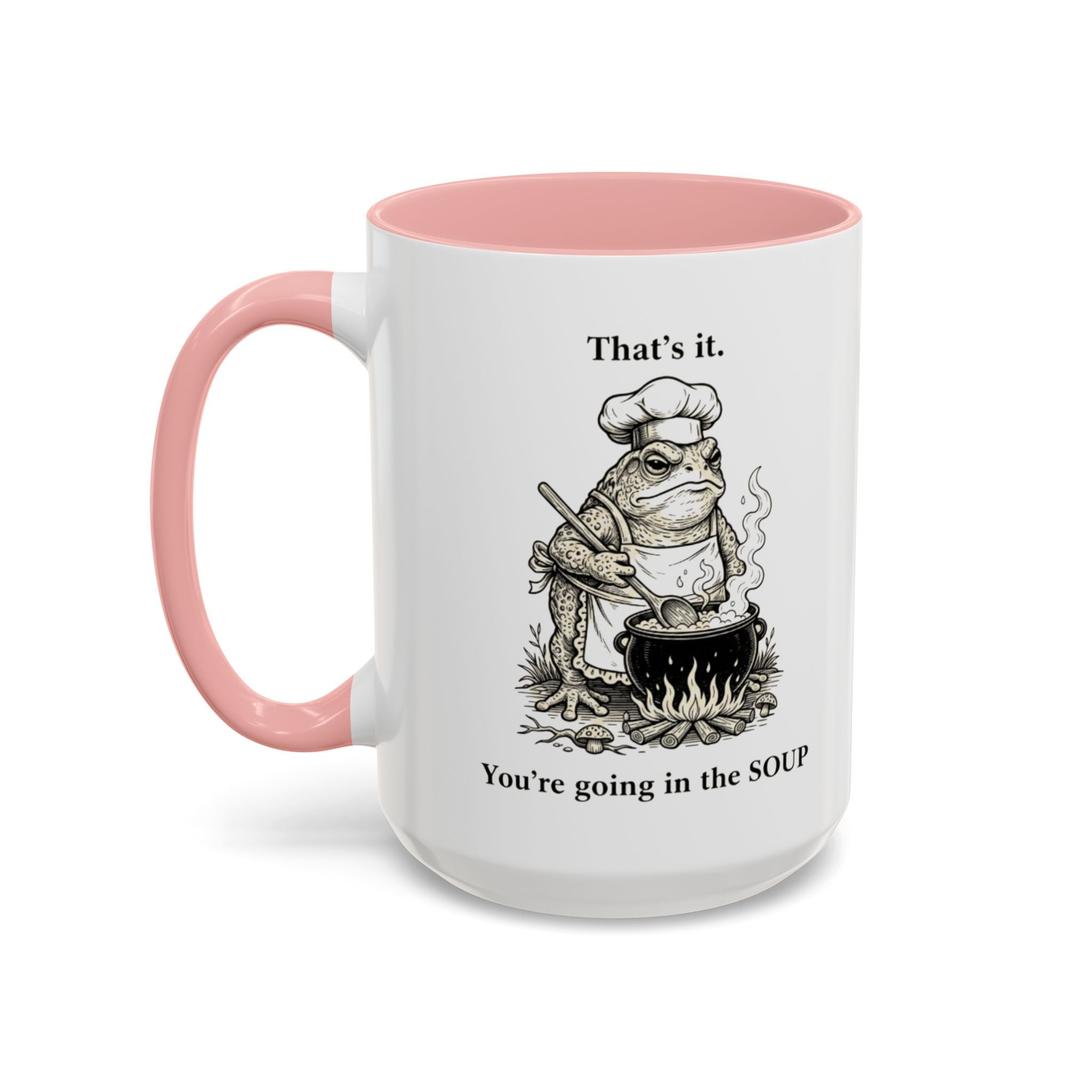 That's it. You're going in the Soup mug | Accent Coffee Mug
