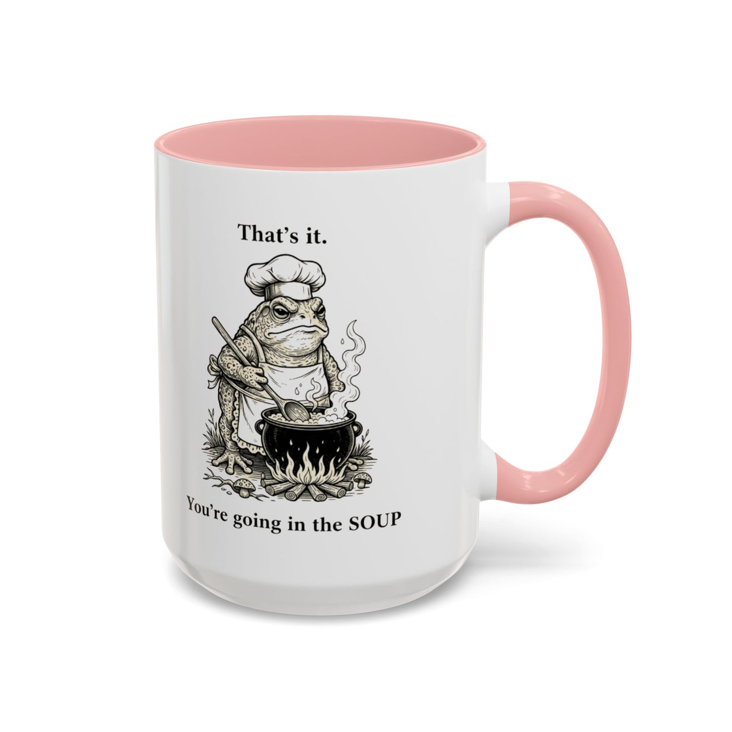 That's it. You're going in the Soup mug | Accent Coffee Mug