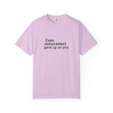 Even autocorrect gave up on you T-shirt | Funny Text Tee