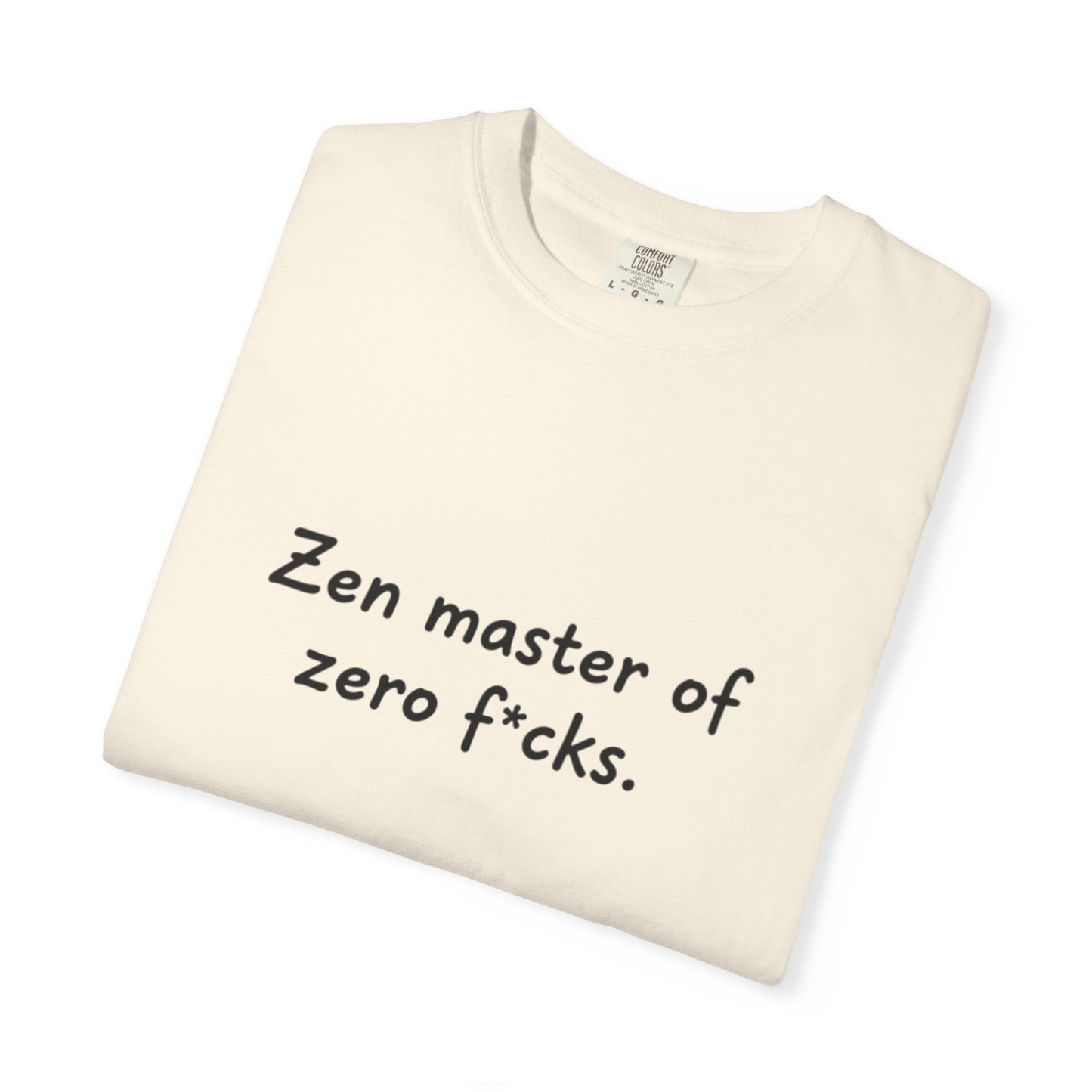 Zen Master of Zero F*cks T-shirt | Funny Sarcastic Text Tee