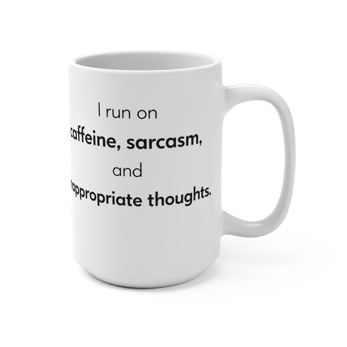 I Run On Caffeine Sarcasm and Inappropriate Thoughts Mug | 15oz Ceramic Coffee Cup
