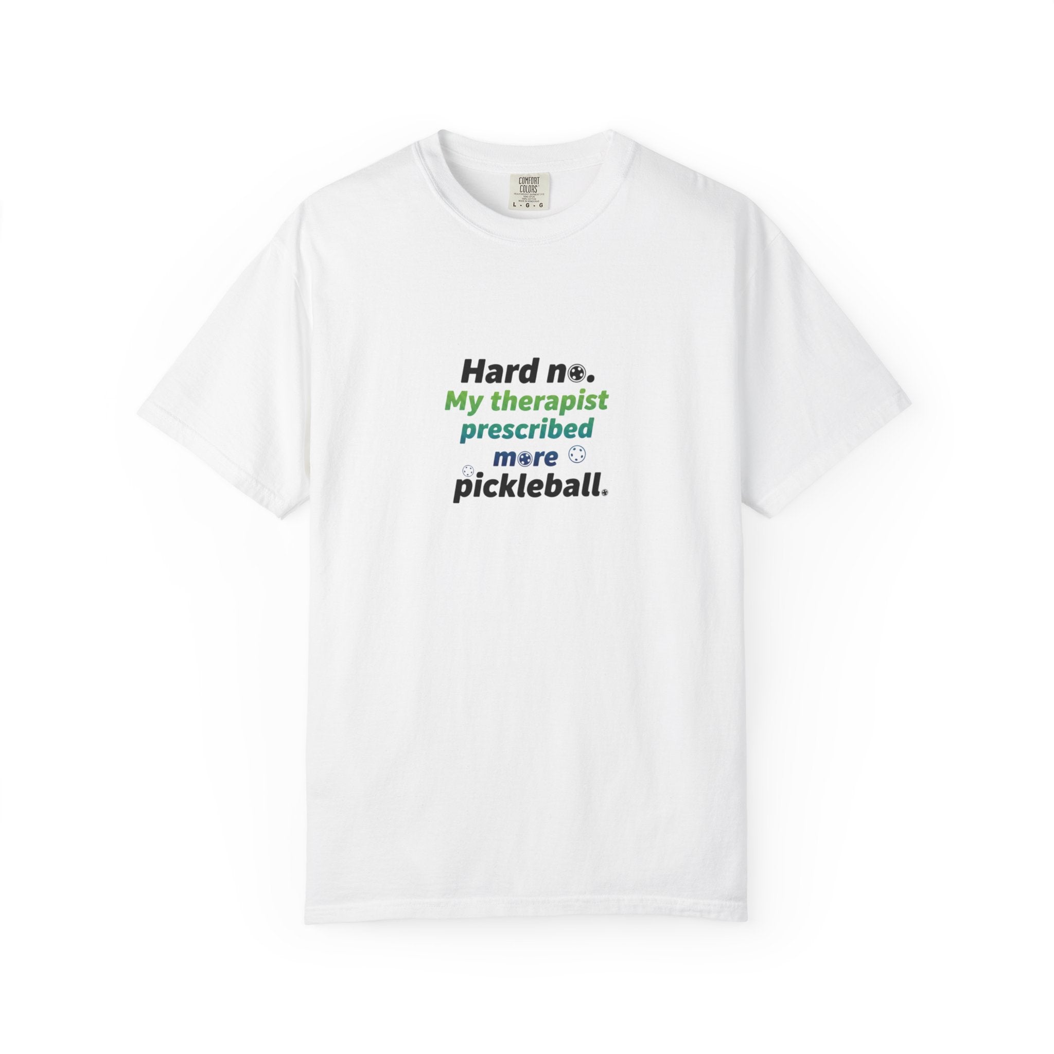 Hard no. My therapist prescribed more pickleball T-shirt | Funny Quote Tee
