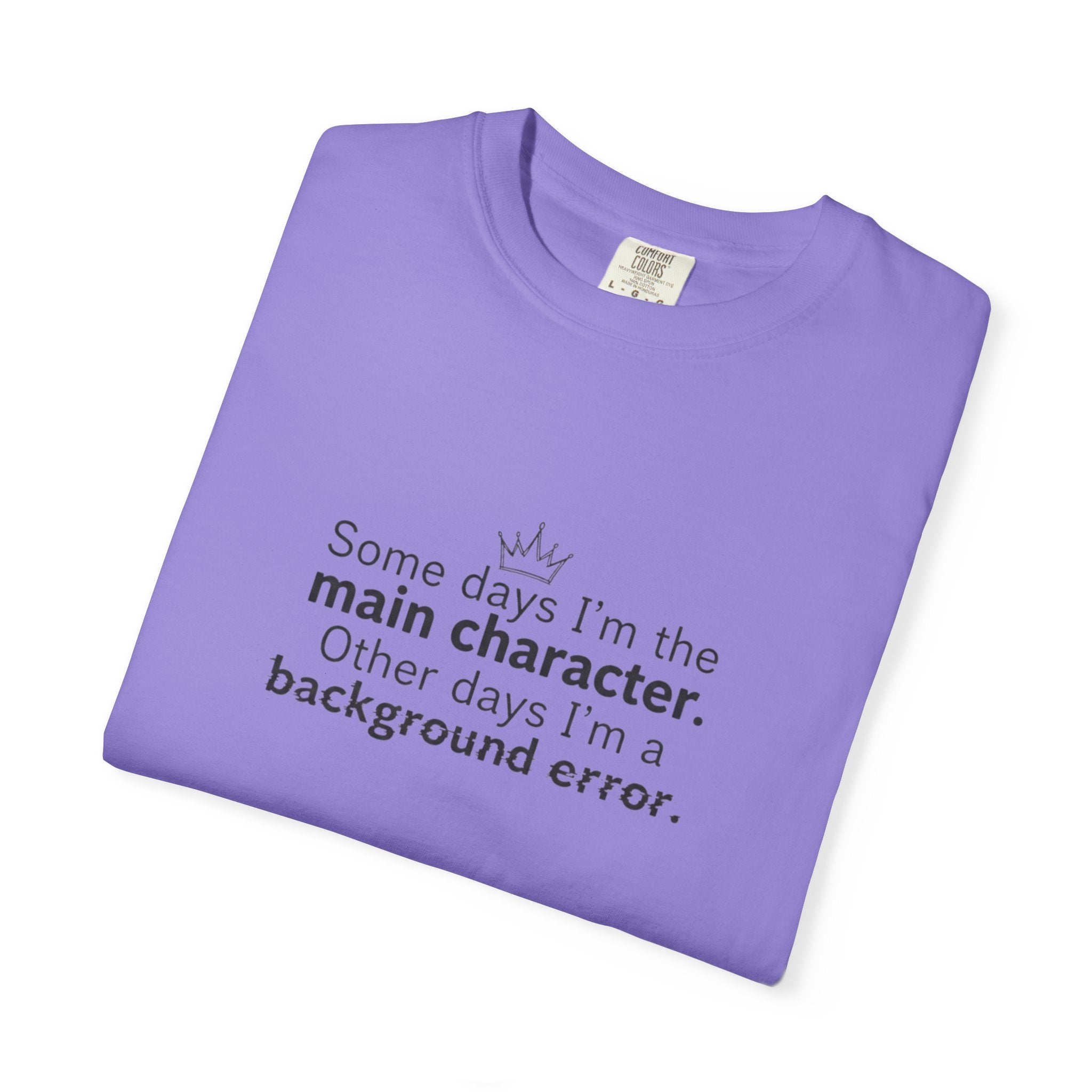 Main Character Quote T-Shirt | "Some days I'm the main character"