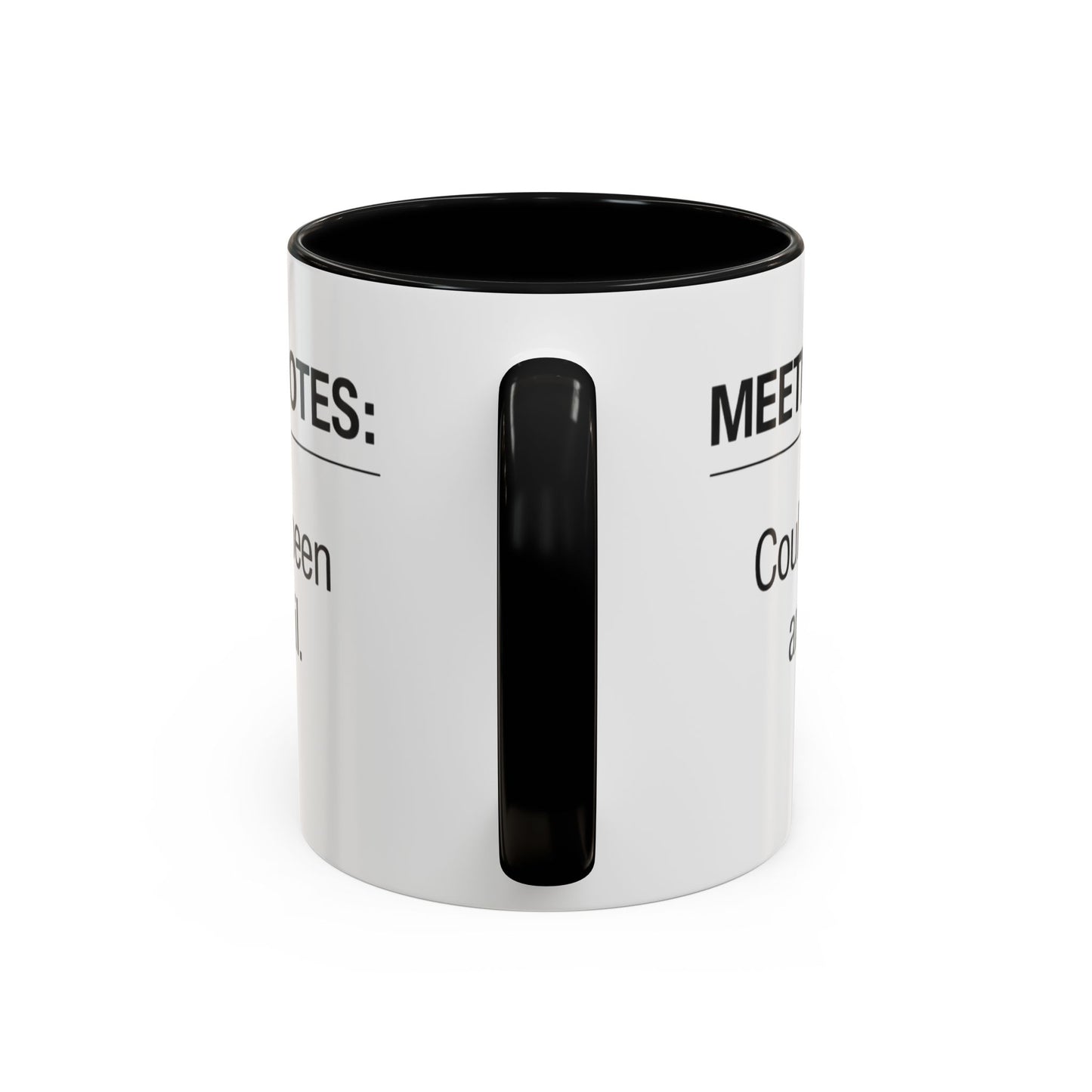 Meeting Notes: Could've Been an Email mug | Accent Coffee Mug 11oz 15oz