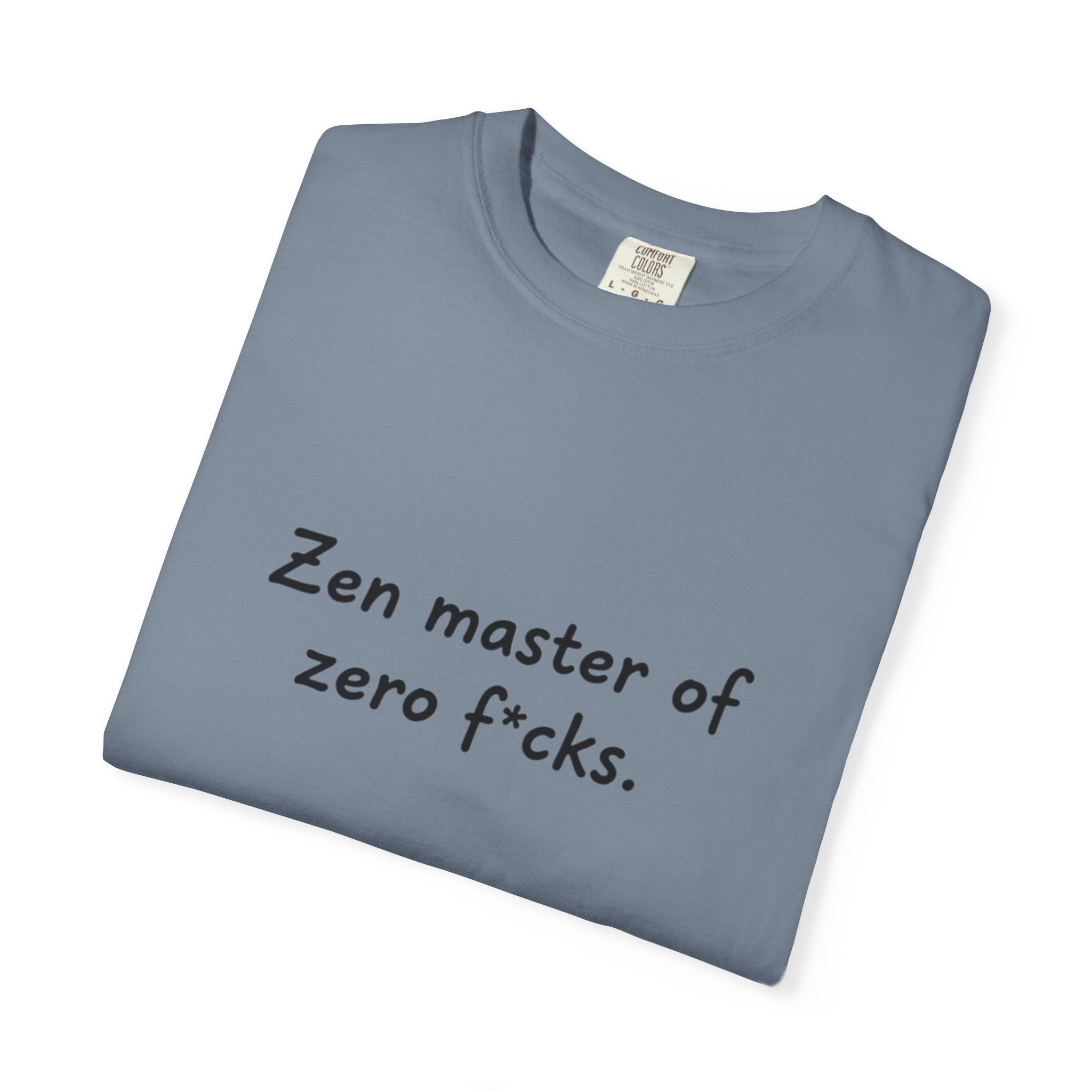 Zen Master of Zero F*cks T-shirt | Funny Sarcastic Text Tee