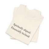 Spiritually aligned financially declined T-Shirt | Funny Spiritual Quote Tee