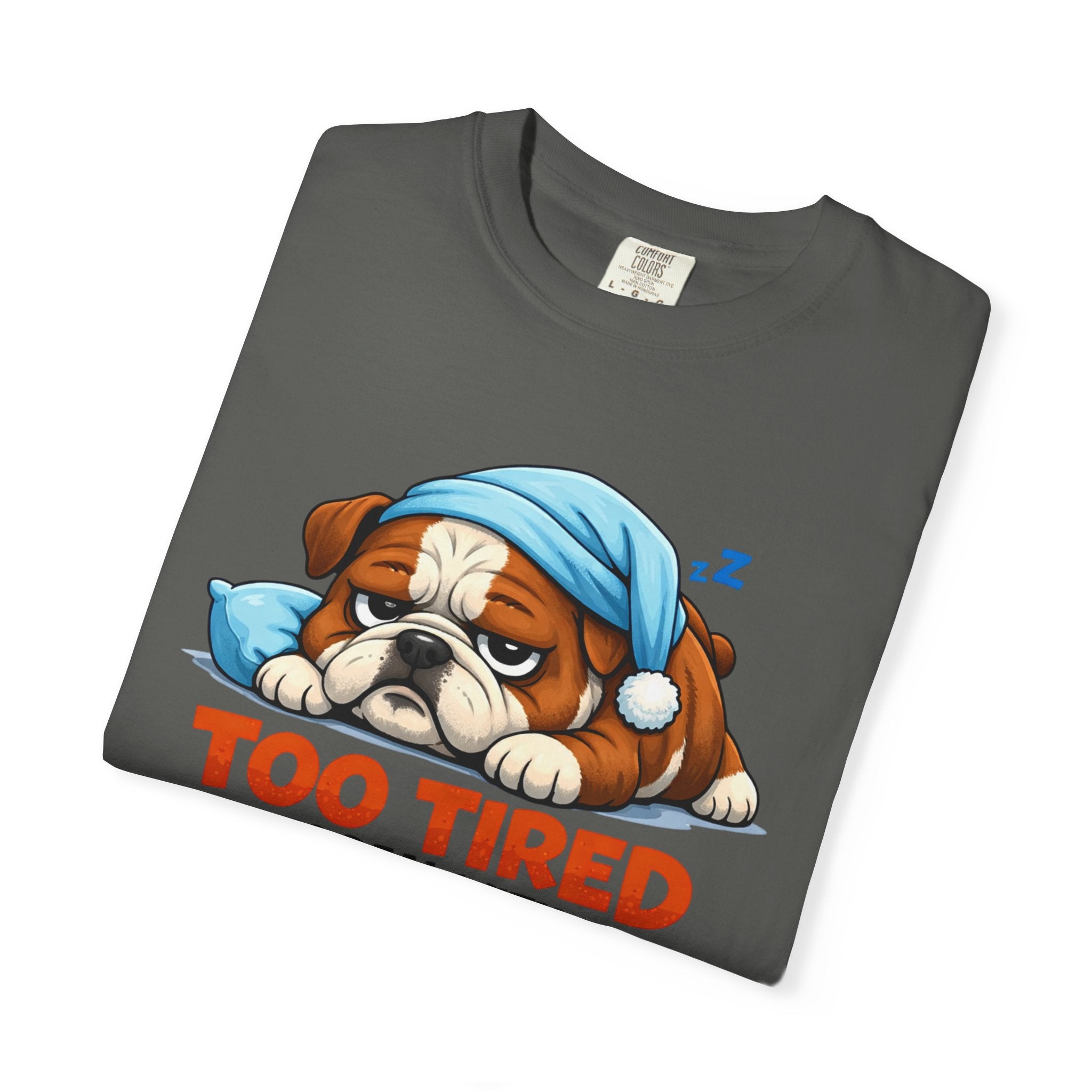 Sleeping Bulldog Illustration Too Tired To Deal With Your Crap T-Shirt