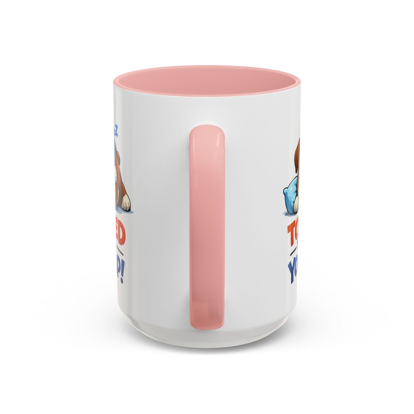 Too Tired to Deal With Your Crap Mug | Accent Coffee Mug 11oz 15oz