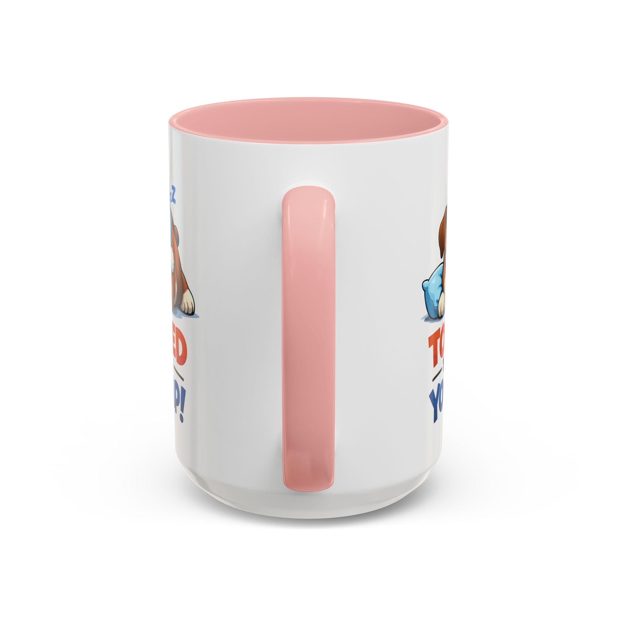 Too Tired to Deal With Your Crap Mug | Accent Coffee Mug 11oz 15oz