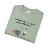 I Don't Play Pickleball Unisex Garment-Dyed T-shirt
