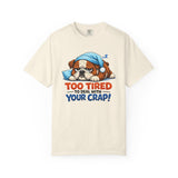 Sleeping Bulldog Illustration Too Tired To Deal With Your Crap T-Shirt