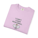 I Can't I Have Pickleball T-Shirt | Pickleball Paddles Graphic Tee