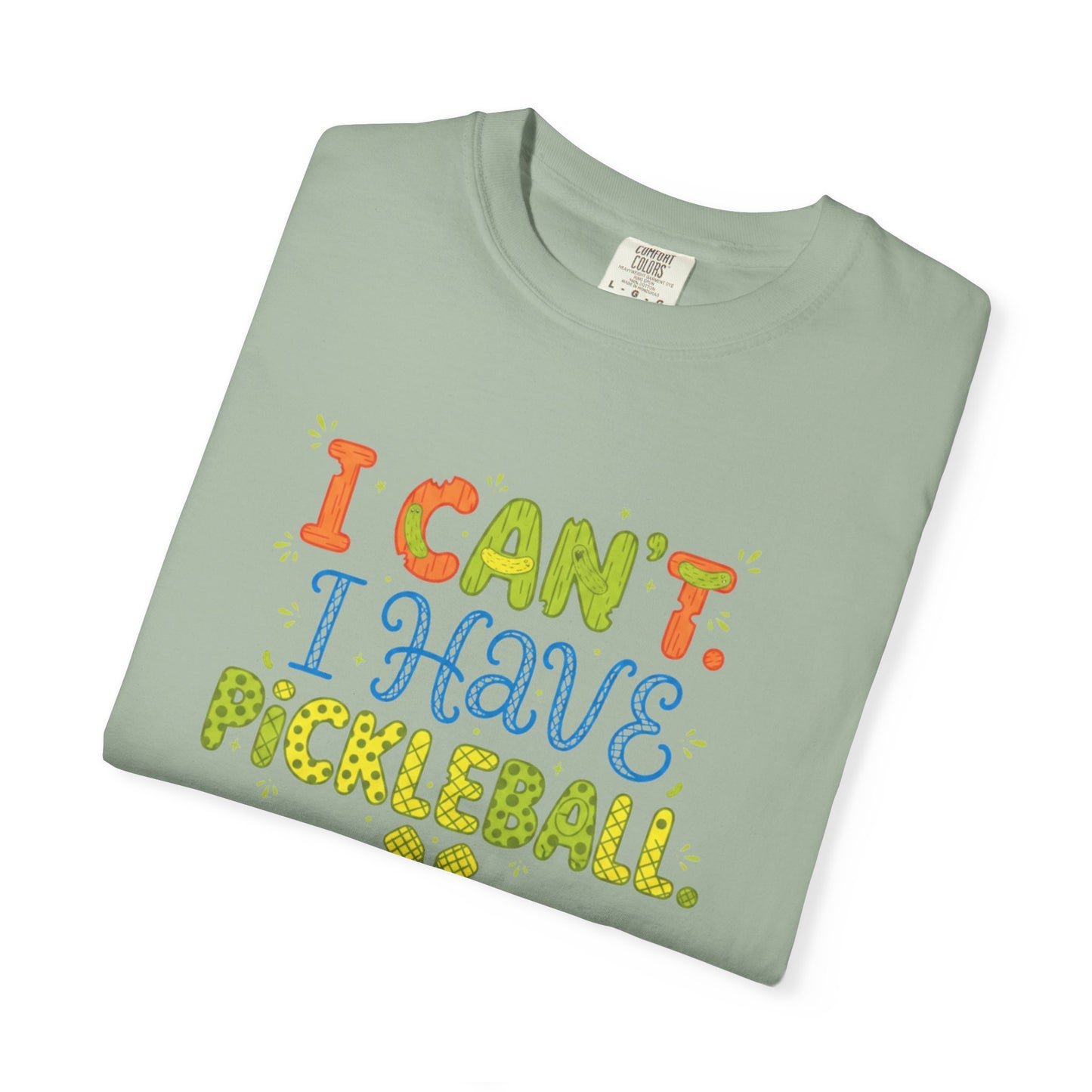 I Can't I Have Pickleball T-Shirt | Pickleball Funny Graphic Tee