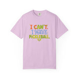 I Can't I Have Pickleball T-Shirt | Pickleball Funny Graphic Tee
