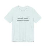Spiritually aligned financially declined T-Shirt | Funny Spiritual Quote Tee