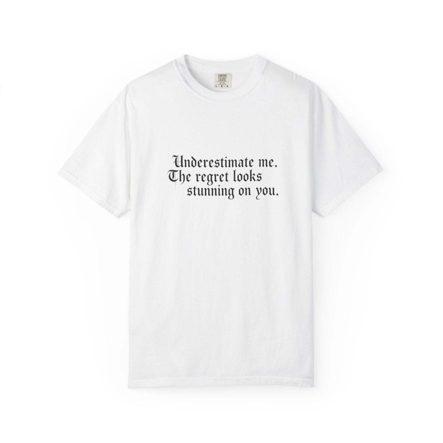 Underestimate Regret Quote T-Shirt | Typographic Graphic Tee