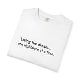 Living the dream... one nightmare at a time T-shirt | Funny Sarcastic Quote Tee