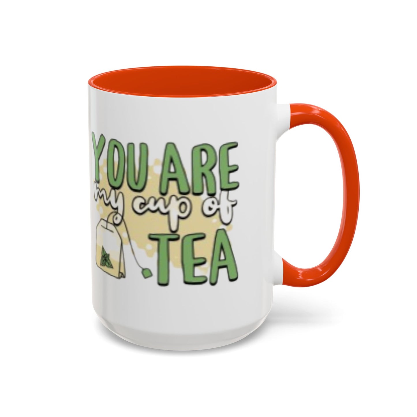 You Are My Cup Of Tea mug | Ceramic Tea Quote Mug, 11oz 15oz