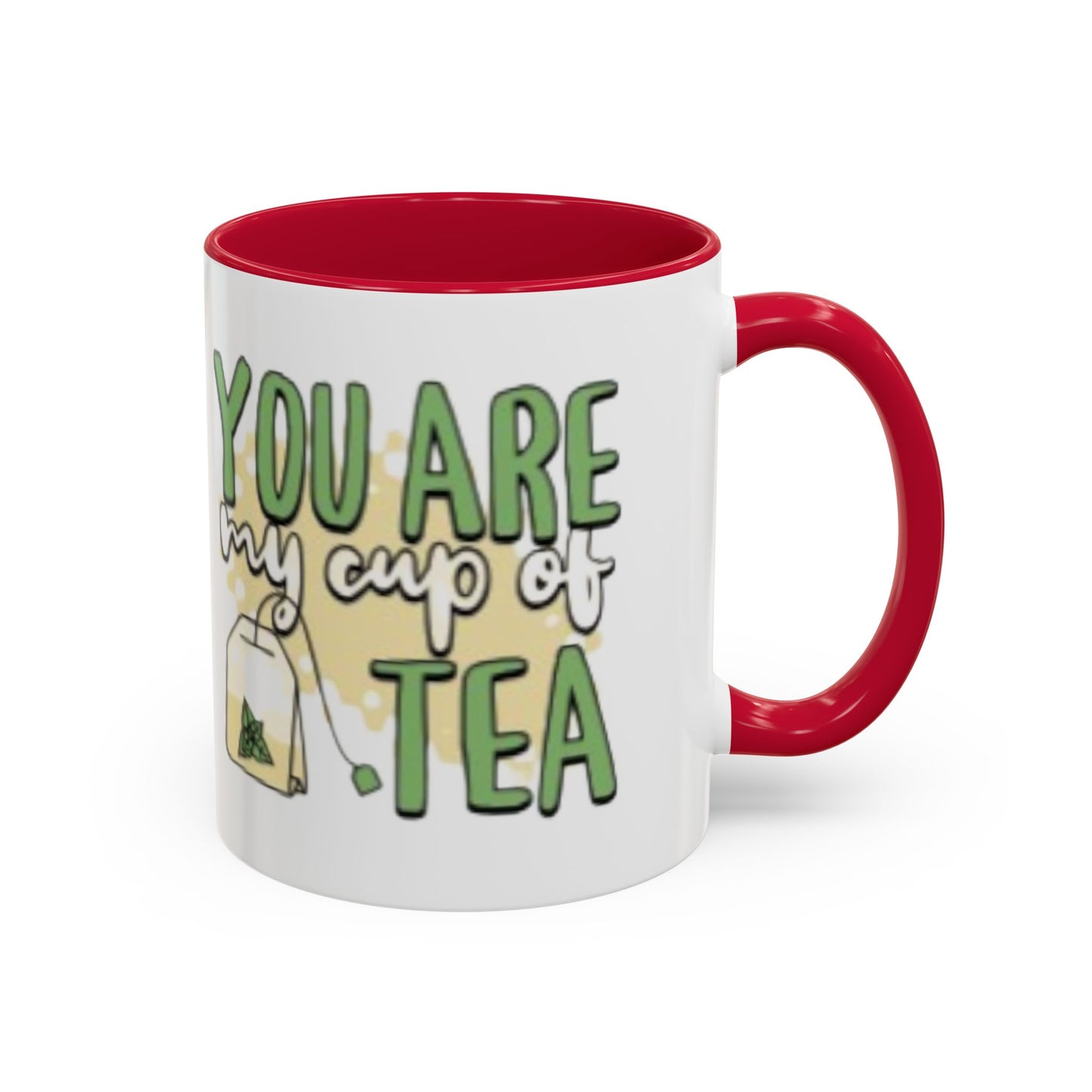 You Are My Cup Of Tea mug | Ceramic Tea Quote Mug, 11oz 15oz