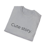 Cute story. T-Shirt | Minimal Text Tee, Typography Shirt