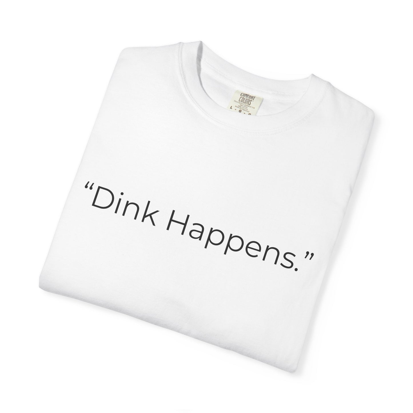 Dink Happens Pickleball T-shirt | Funny Pickleball Saying, Kitchen Dinking