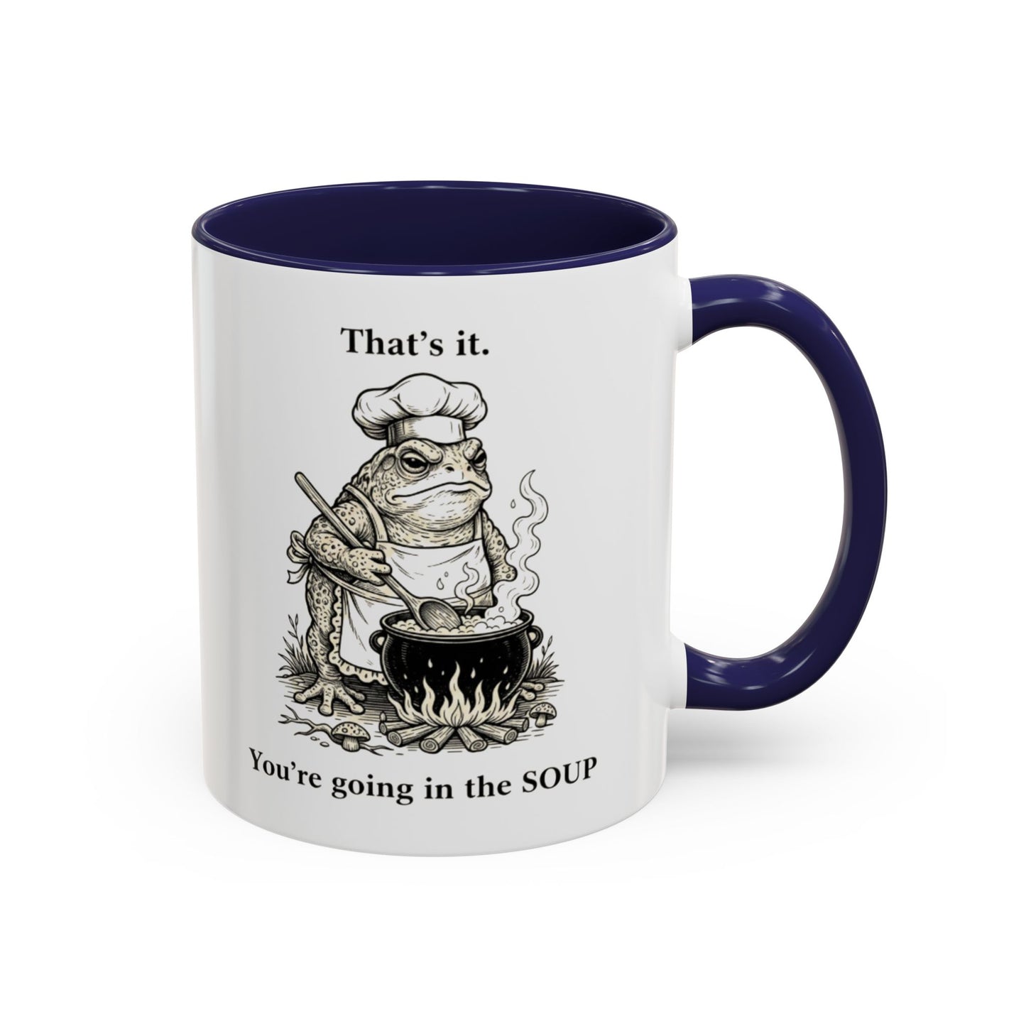 That's it. You're going in the Soup mug | Accent Coffee Mug