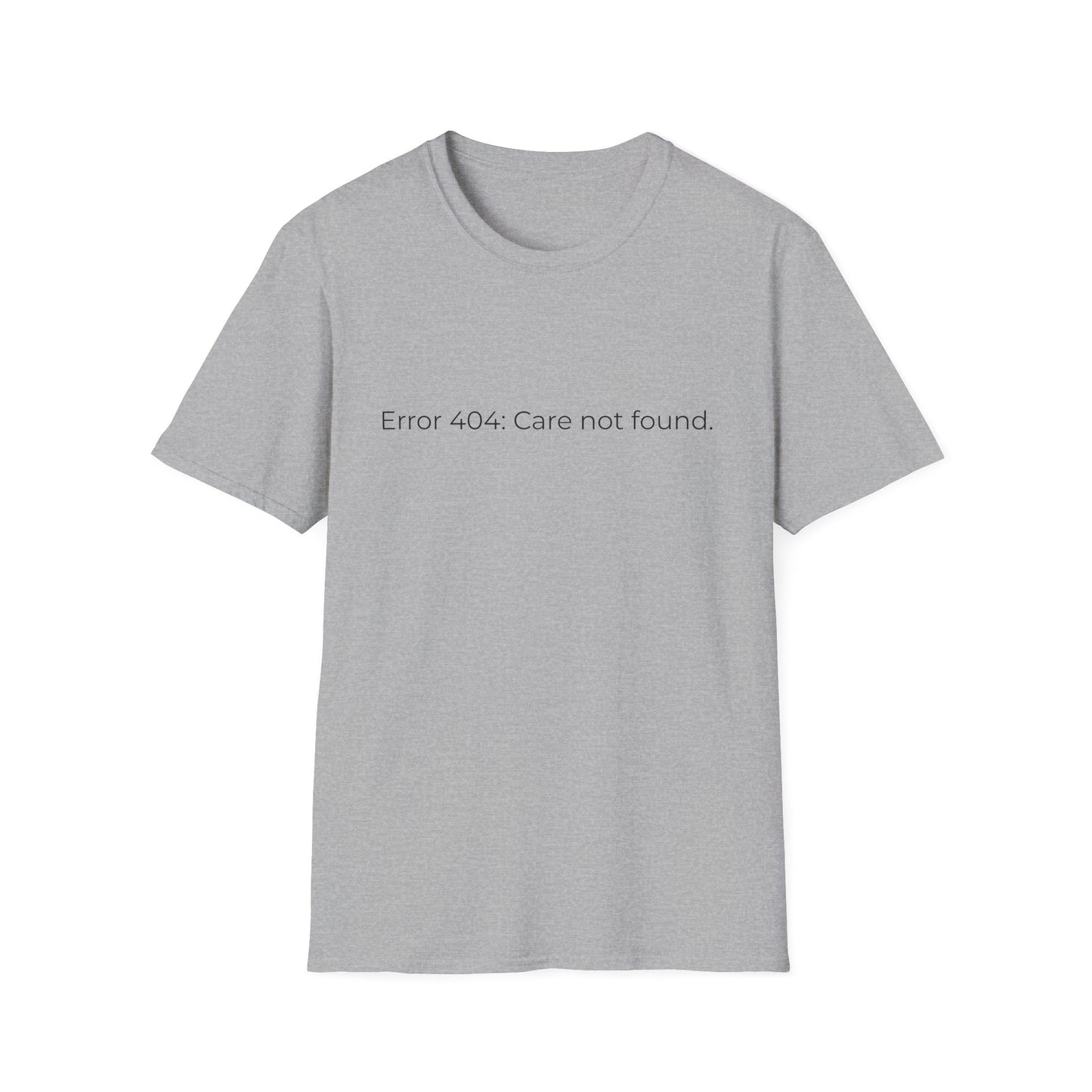 Error 404 Care Not Found T-Shirt | Minimal Tech Humor Tee