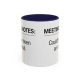 Meeting Notes: Could've Been an Email mug | Accent Coffee Mug 11oz 15oz