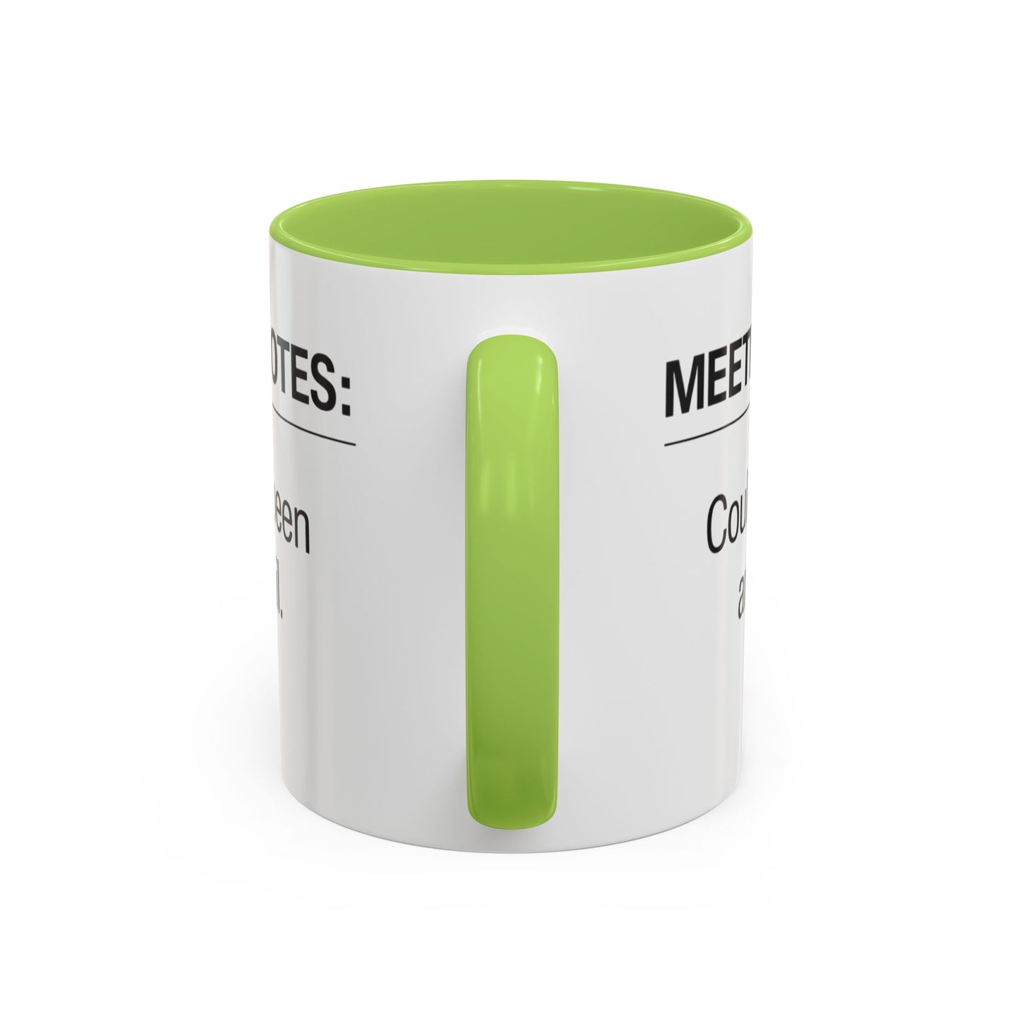 Meeting Notes: Could've Been an Email mug | Accent Coffee Mug 11oz 15oz