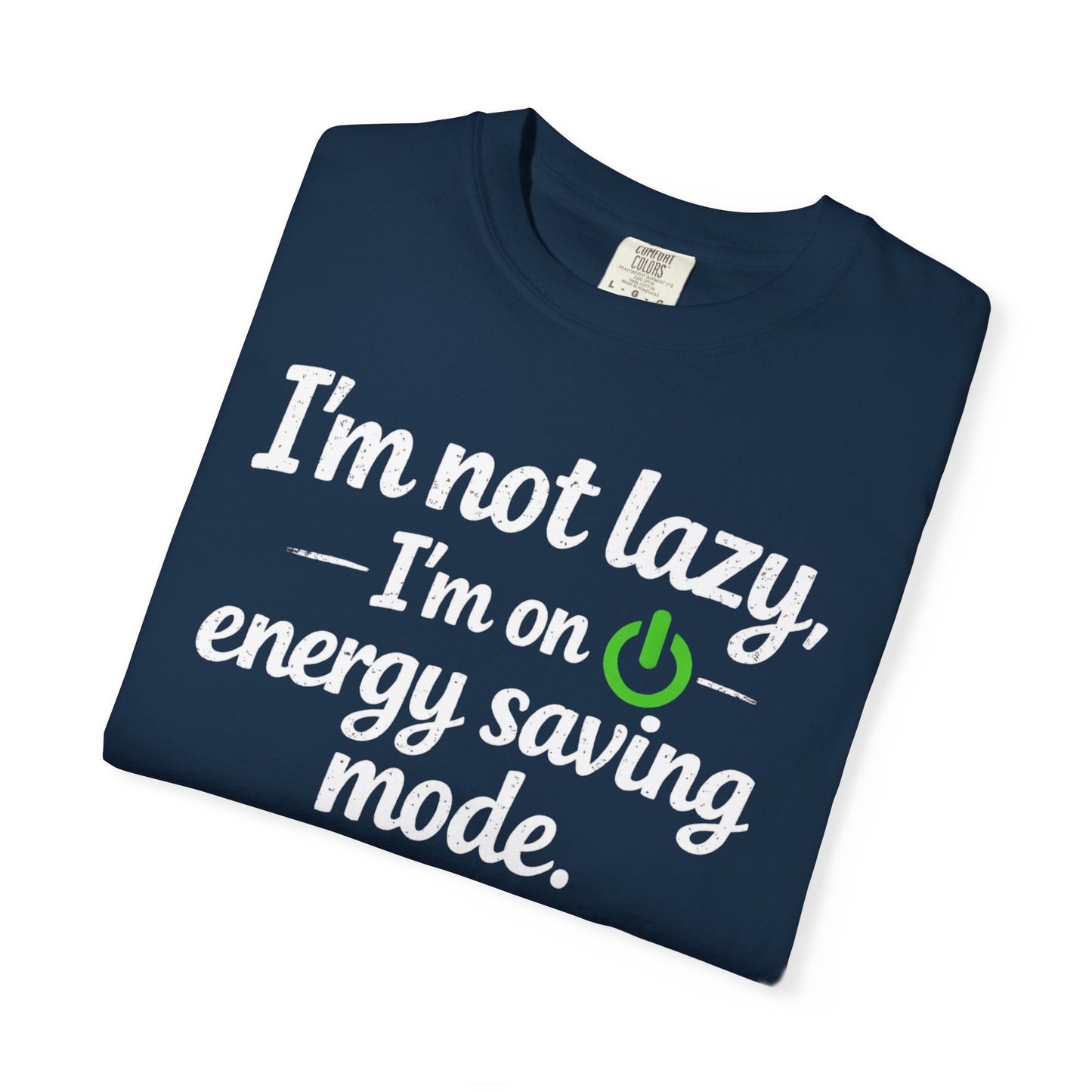 I'm Not Lazy I'm On Energy Saving Mode T-Shirt | Funny Sarcastic Quote