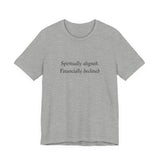 Spiritually aligned financially declined T-Shirt | Funny Spiritual Quote Tee