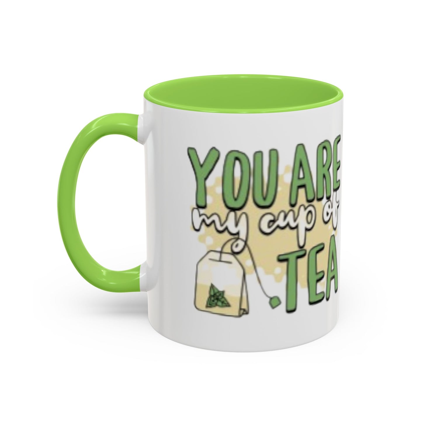 You Are My Cup Of Tea mug | Ceramic Tea Quote Mug, 11oz 15oz