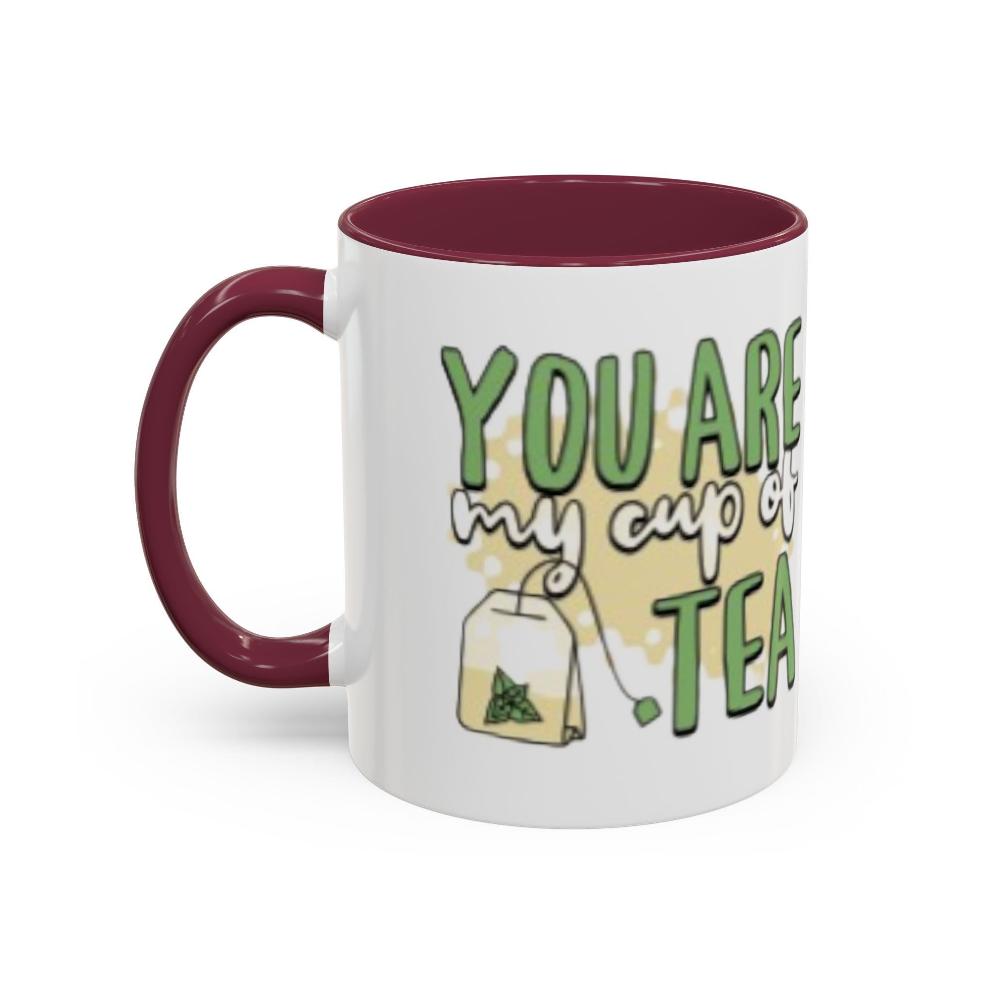 You Are My Cup Of Tea mug | Ceramic Tea Quote Mug, 11oz 15oz