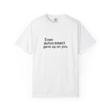 Even autocorrect gave up on you T-shirt | Funny Text Tee