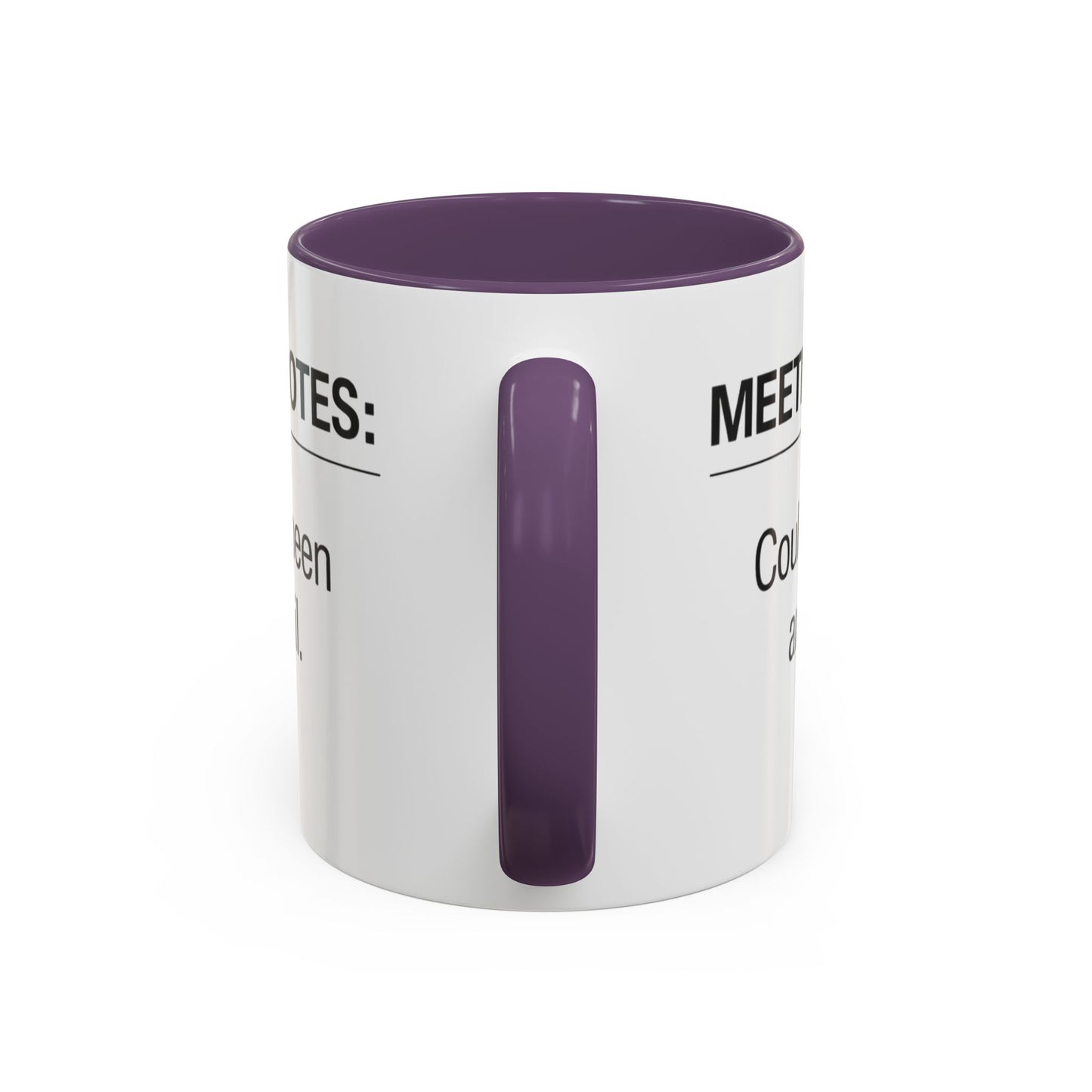 Meeting Notes: Could've Been an Email mug | Accent Coffee Mug 11oz 15oz